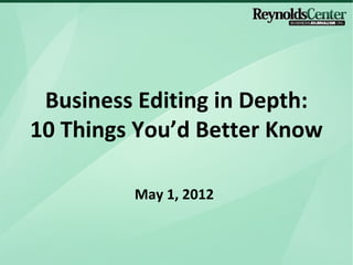 Business Editing in Depth:
10 Things You’d Better Know

         May 1, 2012
 