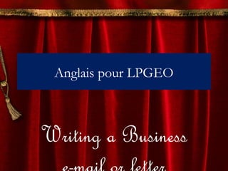 Anglais pour LPGEO
Writing a Business
 