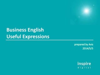 Business English
Useful Expressions
 