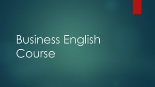 Business English
Course
 