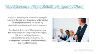English is definitely the universal language in
business: foreign investment and entertaining
and corporate events are dri...