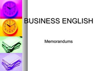 BUSINESS ENGLISH Memorandums 