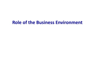 Role of the Business Environment
 