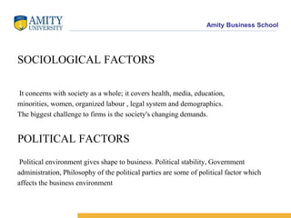 Macro Environment are major external anduncontrollable factors that influence anorganization's decision making, and affect itsperformance and strategies. 