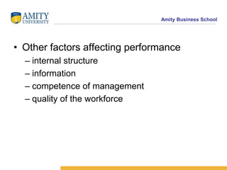The Determinants of Business PerformanceStructure  conduct  performancerelationship between business structure and business conduct (behaviour)competitive markets and competitive behaviourlimited competition and collusionrelationship between business conduct and business performancedifferent indicators for measuring performanceprofitability, market share, growth, etc.