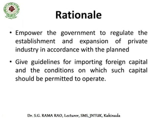 Industrial Policy, 1948

• Main Features
  – Acceptance of the dual sectors: Public
    and private
  – Division of industries
  – Small and cottage industries
  – Role of foreign capital
 