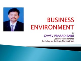 BY
GVVSV PRASAD BABU
Lecturer in commerce
Govt.Degree College, Narsipatnam
 