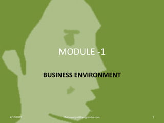 MODULE -1
BUSINESS ENVIRONMENT
14/10/2013 Babasabpatilfreepptmba.com
 