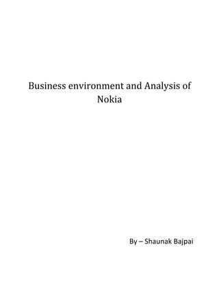 Business environment and Analysis of
Nokia
By – Shaunak Bajpai
 