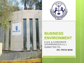 BUSINESS
ENVIRONMENT
C.S.R. & CORPORATE
GOVERNANCE(H.U.L.)
SUBMITTED TO-
DR. PRIYA MAM
 