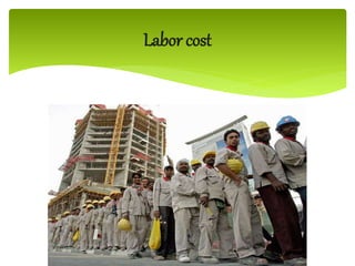 Labor cost
 