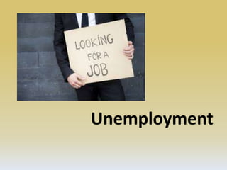 Unemployment
 
