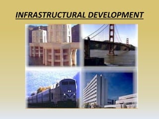 INFRASTRUCTURAL DEVELOPMENT
 