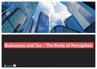 1Business and Tax – Perils of Perception | October 2015 | FINAL | Public
Businesses and Tax – The Perils of Perception
October 2015
 