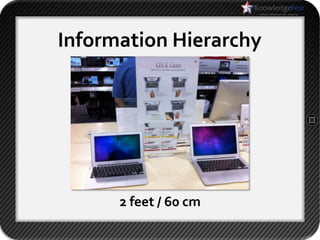 Information Hierarchy




      2 feet / 60 cm
 