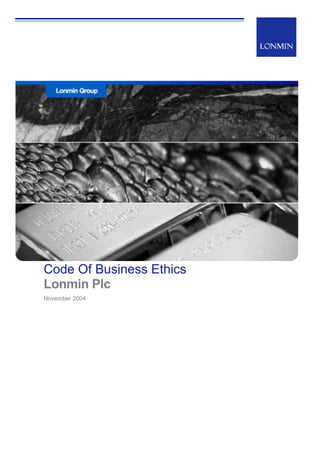Code Of Business Ethics
Lonmin Plc
November 2004
 