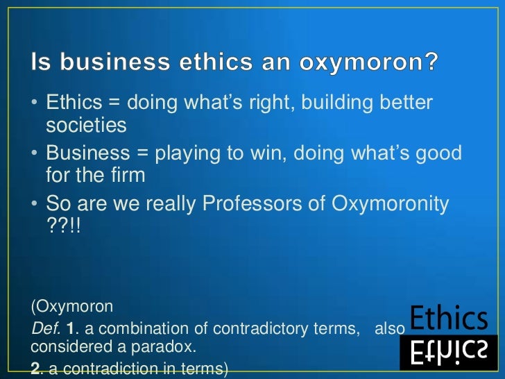 is business ethics an oxymoron