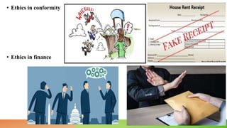 • Ethics in conformity
• Ethics in finance
 