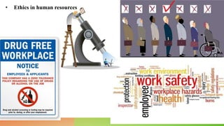 • Ethics in human resources
 