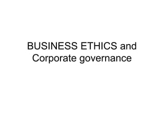 BUSINESS ETHICS and
 Corporate governance
 