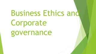 Business Ethics and
Corporate
governance
 