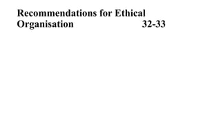 Recommendations for Ethical
Organisation 32-33
 
