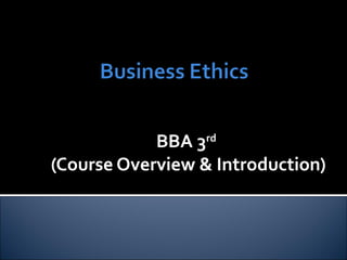 BBA 3rd
(Course Overview & Introduction)
 