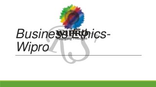Business Ethics-
Wipro
 