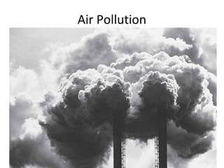 Air Pollution
 