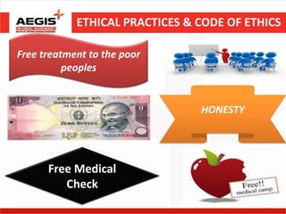ETHICAL PRACTICES & CODE OF ETHICS

Free treatment to the poor
          peoples


                                HONESTY




      Free Medical
         Check
                                           7
 