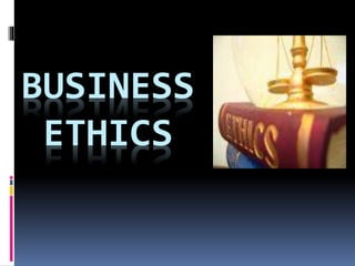 BUSINESS
ETHICS
 