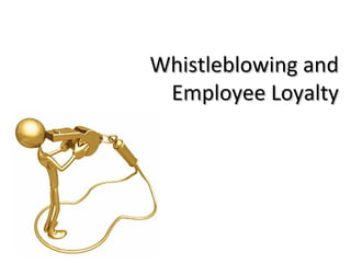 Whistleblowing and Employee Loyalty 