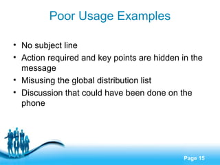 Poor Usage Examples
• No subject line
• Action required and key points are hidden in the
message
• Misusing the global dis...