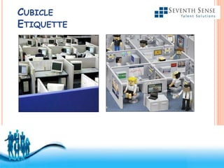 Free Powerpoint Templates
CUBICLE
ETIQUETTE
 