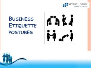 Free Powerpoint Templates
BUSINESS
ETIQUETTE
POSTURES
 