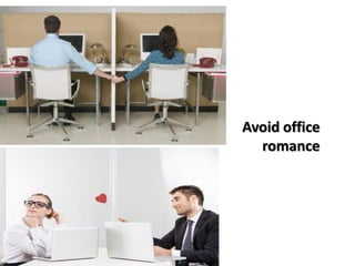 Avoid office
romance
 