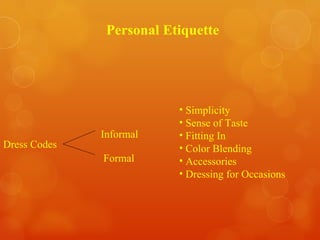 Personal Etiquette Dress Codes Informal Formal Simplicity Sense of Taste Fitting In Color Blending Accessories Dressing for Occasions 