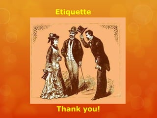 Etiquette Thank you! 