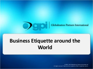 © 2001-2015 Globalization Partners International.
All rights reserved. Trade marks are property of their respective owners.
Business Etiquette around the
World
 