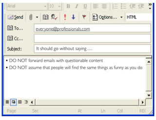 everyone@professionals.com



               It should go without saying . . .

• DO NOT forward emails with questionable ...