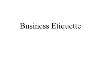 Business Etiquette
 