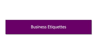Business Etiquettes
 