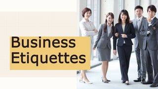 Business
Etiquettes
 