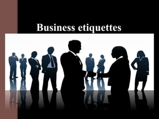 Business etiquettes
 