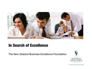 In Search of Excellence

The New Zealand Business Excellence Foundation
 