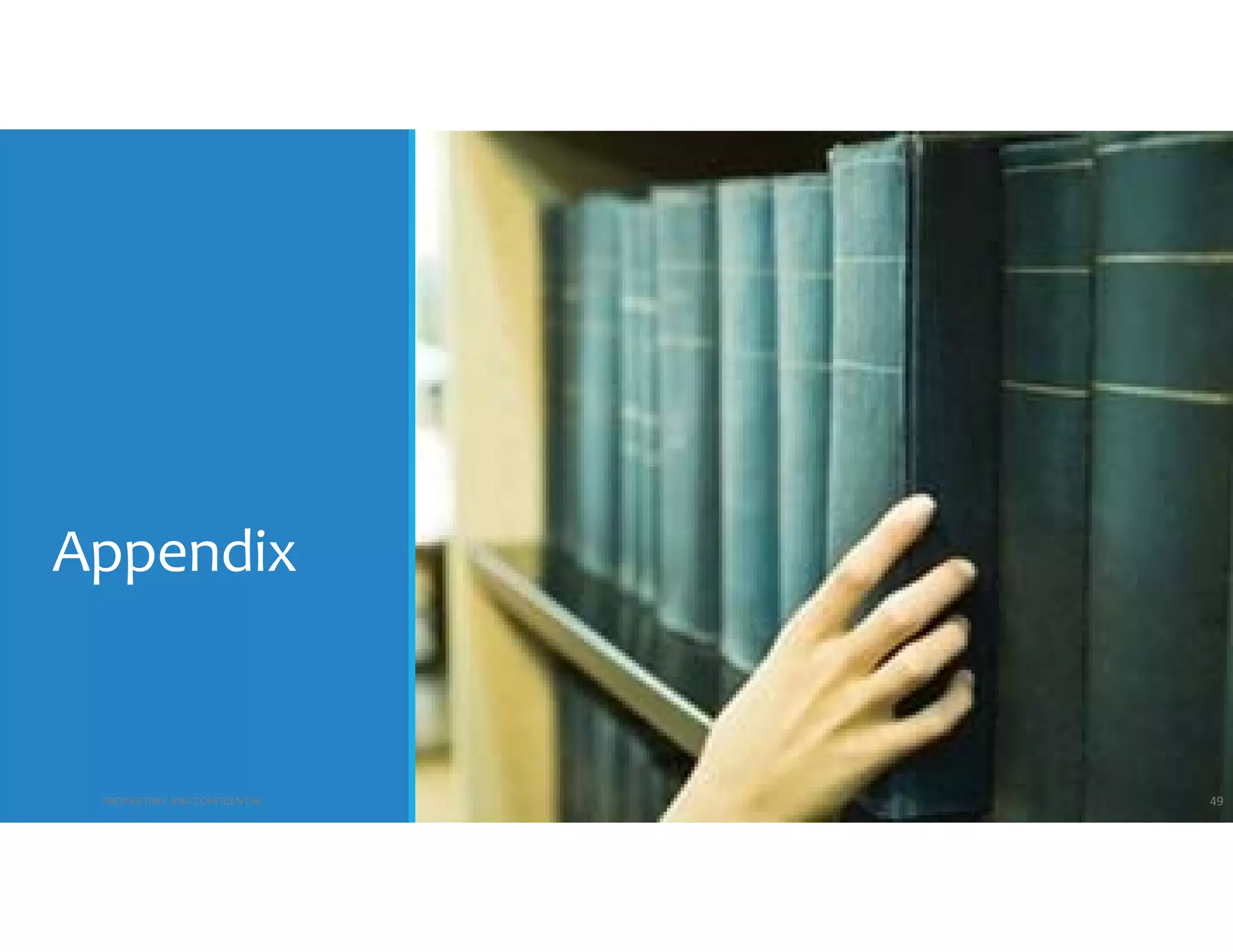 Appendix

PROPRIETARY AND CONFIDENTIAL

49

 
