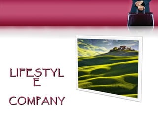 LIFESTYL
    E

COMPANY
 