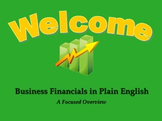 Business Financials in Plain EnglishBusiness Financials in Plain English
A Focused OverviewA Focused Overview
 
