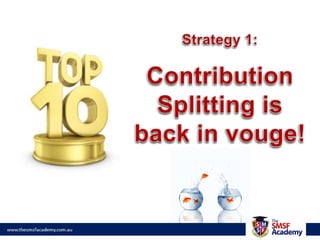 Strategy 1:Contribution Splitting is back in vouge!