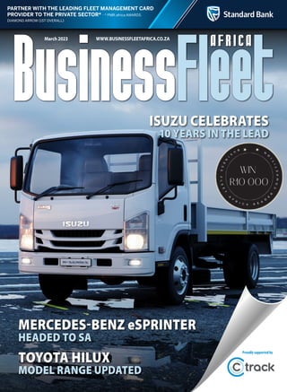 PARTNER WITH THE LEADING FLEET MANAGEMENT CARD
PROVIDER TO THE PRIVATE SECTOR* africa AWARDS
March 2023 WWW.BUSINESSFLEETAFRICA.CO.ZA
Mercedes-Benz eSprinter
headed to SA
Isuzu celebrates
10 years in the lead
Toyota Hilux
model range updated
Proudlysupportedby
 